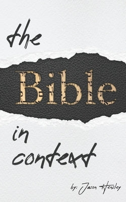 The Bible in Context: A Methodology for Interpreting the Bible by Hensley, Jason