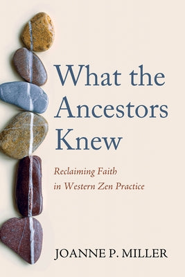 What the Ancestors Knew by Miller, Joanne P.