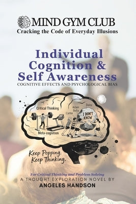 Mind Gym Club - Individual Cognition & Self Awareness: Cracking the Code of Everyday Illusions by Handson, Angeles