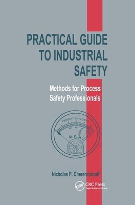 Practical Guide to Industrial Safety: Methods for Process Safety Professionals by Cheremisinoff, Nicholas P.