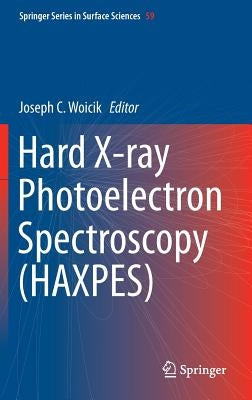 Hard X-Ray Photoelectron Spectroscopy (Haxpes) by Woicik, Joseph