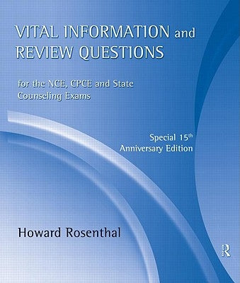 Vital Information and Review Questions for the Nce, Cpce, and State Counseling Exams: Special 15th Anniversary Edition by Rosenthal, Howard