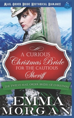 A Curious Christmas Bride for the Cautious Sheriff: Mail Order Bride Historical Romance by Read, Pure