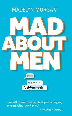 Mad About Men: A Menmoir by Morgan, Madelyn