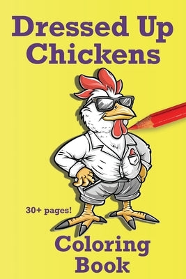 Dressed Up Chickens: Coloring Book by Engstrand, Frankie