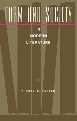 Form and Society in Modern Literature by Foster, Thomas