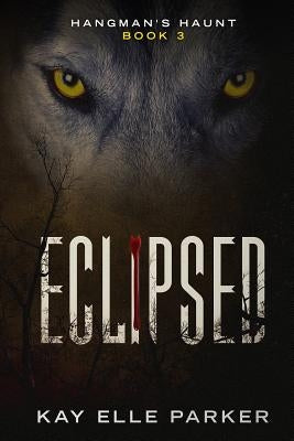 Eclipsed: Hangman's Haunt Book 3 by Parker, Kay Elle