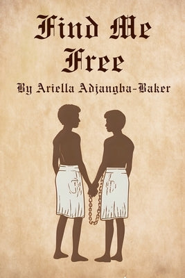 Find Me Free by Adjangba-Baker, Ariella