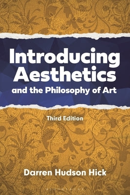 Introducing Aesthetics and Philosophy of Art: A Case-Driven Approach by Hick, Darren Hudson