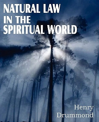 Natural Law in the Spiritual World by Drummond, Henry