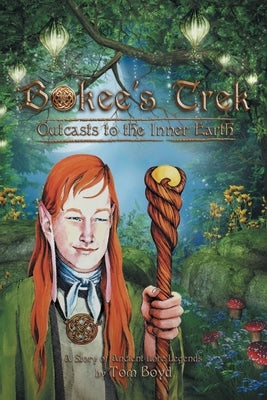 Bokee's Trek: Outcasts to the Inner Earth by Boyd, Tom