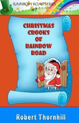 Christmas Crooks of Rainbow Road by Thornhill, Robert
