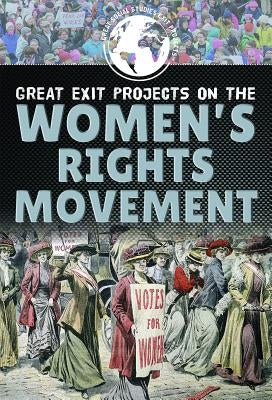Great Exit Projects on the Women's Rights Movement by Bryan, Bethany