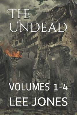 The Undead: Volumes 1-4 by Jones, Lee