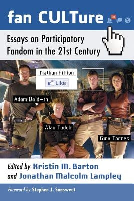 Fan CULTure: Essays on Participatory Fandom in the 21st Century by Barton, Kristin M.