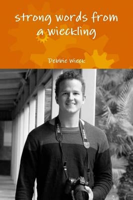 strong words from a wieckling by Wieck, Debbie