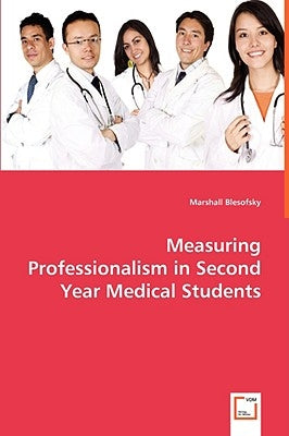 Measuring Professionalism in Second Year Medical Students by Blesofsky, Marshall