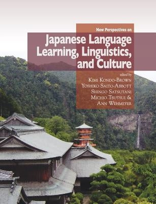 New Perspectives on Japanese Language Learning, Linguistics, and Culture by Kondo-Brown, Kimi