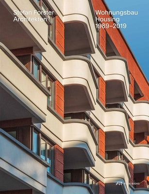 Stefan Forster Architekten: Housing 1989-2019 by Forster, Stefan