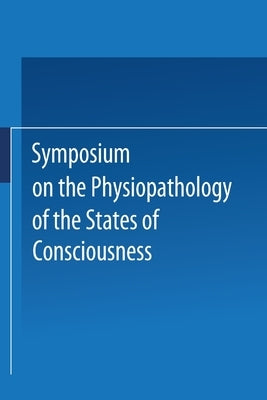 Symposium on the Physiopathology of the States of Consciousness by Milano, Carlo-Erba-Foundation