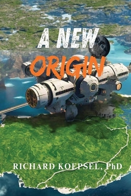 A New Origin by Koepsel, Richard