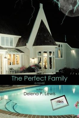 The Perfect Family by Lewis, Delena P.