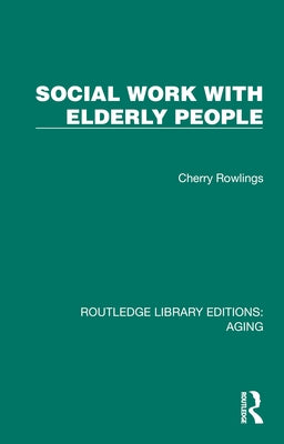 Social Work with Elderly People by Rowlings, Cherry