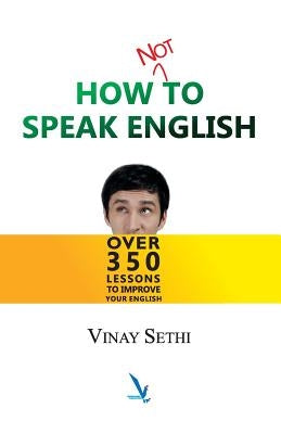 How not to Speak English by Sethi, Vinay