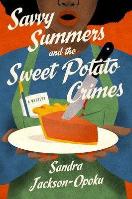 Savvy Summers and the Sweet Potato Crimes: A Mystery by Jackson-Opoku, Sandra