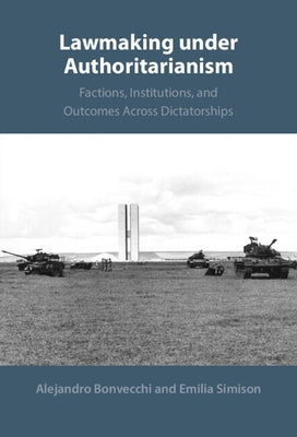 Lawmaking under Authoritarianism by Bonvecchi, Alejandro