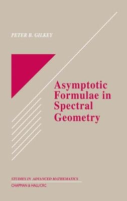 Asymptotic Formulae in Spectral Geometry by Gilkey, Peter B.