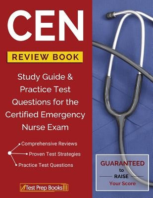 CEN Review Book: Study Guide & Practice Test Questions for the Certified Emergency Nurse Exam by Nursing Certification Prep Manual Team