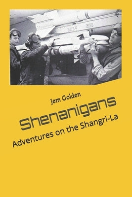 Shenanigans: Adventures on the Shangri-La by Golden, Jem
