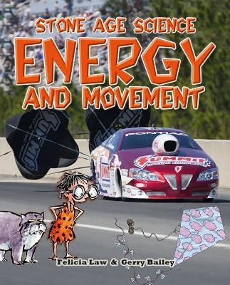 Stone Age Science: Energy and Movement by Law, Felicia