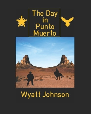 The Day in Punto Muerto by Johnson, Wyatt