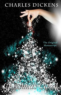 A Chrismas Carol - The Original Manuscript by Dickens, Charles