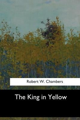 The King in Yellow by Chambers, Robert W.