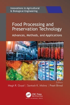 Food Processing and Preservation Technology: Advances, Methods, and Applications by Goyal, Megh R.