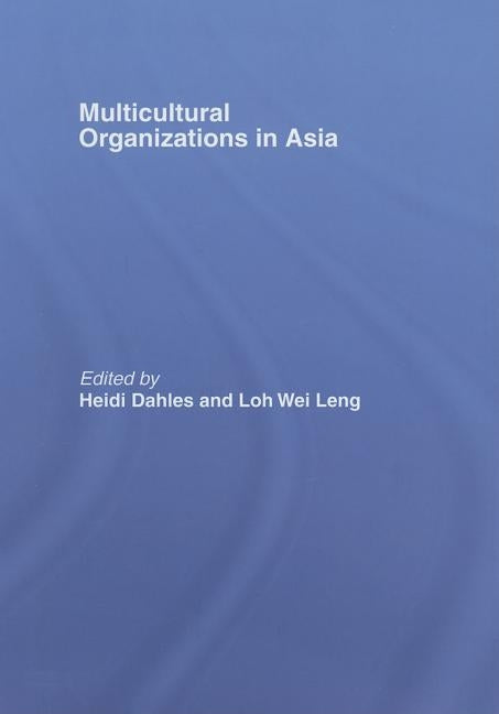 Multicultural Organizations in Asia by Dahles, Heidi