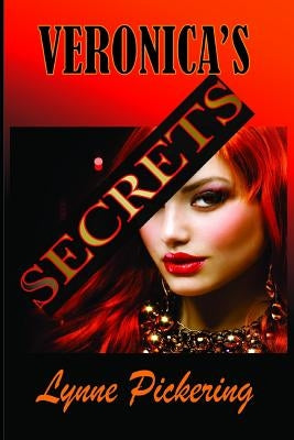 Veronica's Secrets: Love, Lust and Lies by Pickering, Lynne