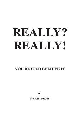 REALLY? REALLY! You Better Believe it!: John Maynard Keynes Was Wrong! by Brose, Dwight M.