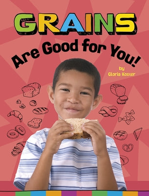 Grains Are Good for You! by Koster, Gloria