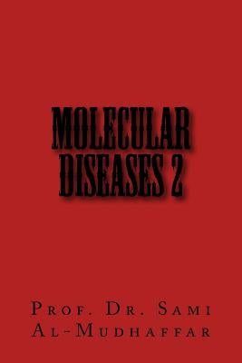 Molecular Diseases 2: Molecules by Al-Mudhaffar Prof, Sami a.