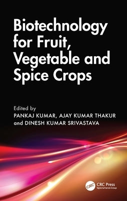Biotechnology for Fruit, Vegetable and Spice Crops by Kumar, Pankaj