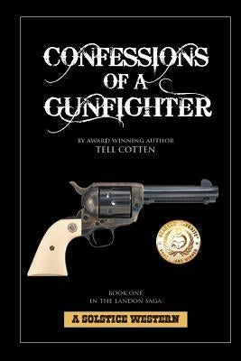 Confessions Of A Gunfighter by Cotten, Tell