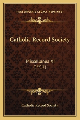 Catholic Record Society: Miscellanea XI (1917) by Catholic Record Society