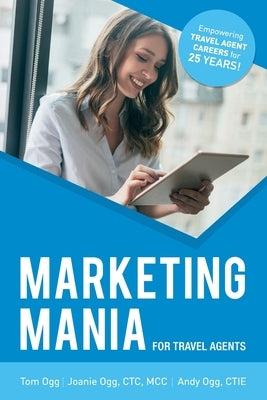 Marketing Mania for Travel Agents: 2020 by Ogg, Joanie