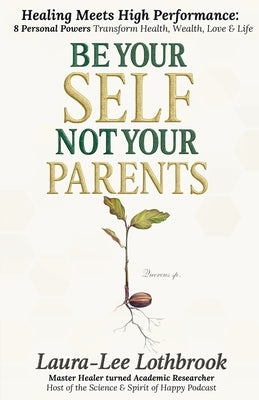 Be Yourself, Not Your Parents by Lothbrook, Laura-Lee