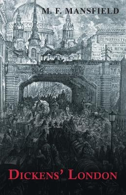 Dickens' London by Mansfield, M. F.