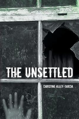 The Unsettled by Alley-Garcia, Christine